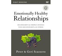 Emotionally Healthy Relationships: Discipleship That Deeply Changes Your Relationship With Others: Eight Sessions