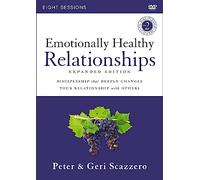 Emotionally Healthy Relationships Video Study: Discipleship That Deeply Changes Your Relationship With Others [Expanded]