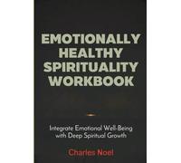 Emotionally Healthy Spirituality Workbook: Integrate Emotional Well-Being with Deep Spiritual Growth