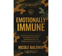 Emotionally Immune The Emotional Immunity Framework™ for Healing from Toxic People, Reclaiming Your Peace, and Building Lasting Emotional Strength - Nicole Baldwin - Auto-Édition - ebook (ePub) - Livr