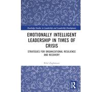 Emotionally Intelligent Leadership in Times of Crisis: Strategies for Organizational Resilience and Recovery