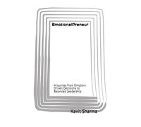 EmotionalPreneur: A Journey from Emotion-Driven Decisions to Balanced Leadership