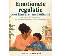Emotionele regulatie voor kinderen met autisme: Een stapsgewijze handleiding voor het ondersteunen van emotioneel welzijn bij kinderen met autisme