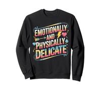 Émotionnellement et physiquement délicat médicalement Fragile Sweatshirt