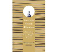 Emotions, actions, réactions: 30 exercices pour reprendre le contrôle de sa vie