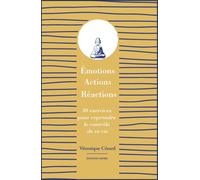 Émotions, actions, réactions 30 exercices pour reprendre le contrôle de sa vie - Véronique Cézard - Amyris Eds - broché - Guide