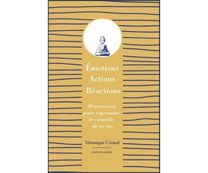 Émotions, actions, réactions 30 exercices pour reprendre le contrôle de sa vie - Véronique Cézard - Amyris Eds - broché - Guide