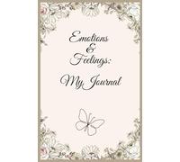Emotions and Feeling My journal: write down your feelings and emotions