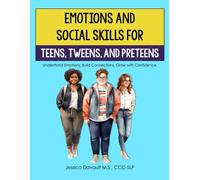 Emotions and Social Skills Workbook for Teens, Tweens, and Preteens: Building Confidence Through Emotions and Social Skills for Teens, Tweens, and Preteens