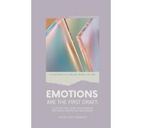 Emotions Are the First Draft: Raw Thoughts on Love, Healing, and Self-Discovery