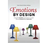 Emotions by Design: Using the Science of Emotions to Create Beloved Products and Services
