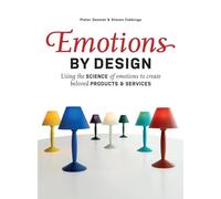 Emotions by Design: Using the Science of Emotions to Create Beloved Products and Services
