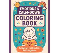 Emotions & Calm-Down Coloring Book for Kids: Fun Activities to Explore Feelings, Build Confidence & Learn Calming Tools | For Ages 3-8