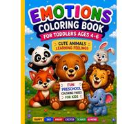 Emotions Coloring Book for Toddlers Ages 4-6: Cute Animals Learning Feelings: Fun Preschool Coloring Pages for Kids, Kindergarten Social Emotional Learning Activity Book for Boys and Girls