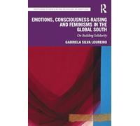 Emotions, Consciousness-Raising and Feminisms in the Global South