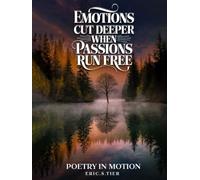 Emotions Cut Deeper When Passions Run Free: Poetry In Motion