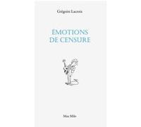 Émotions de censure Grégoire Lacroix (Auteur)