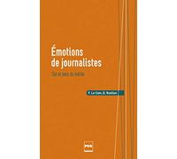 Émotions de journalistes: Sel et sens du métier