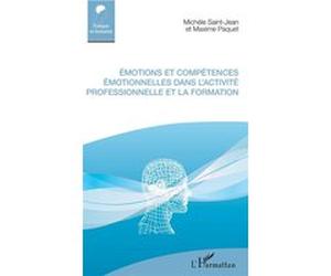 Émotions et compétences émotionnelles dans l'activité professionnelle et la formation Michèle Saint-Jean (Auteur), Maxime Paquet (Auteur)