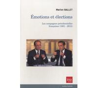 Emotions Et Élections - Les Campagnes Présidentielles Françaises (1981-2012)