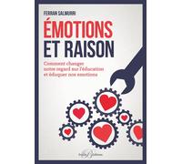 Émotions et raison Comment changer notre regard sur l'éducation et éduquer nos émotions - Ferran Salmurri - Enrick B. Eds - broché - Essai