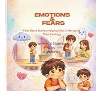 Emotions & Fears: Four Short Stories Helping Kids Understand Their Feelings