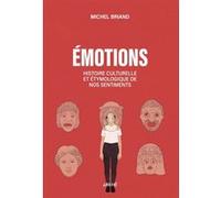 Une histoire des émotions: Amour, colère, joie, peur