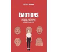 Une histoire des émotions: Amour, colère, joie, peur