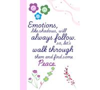 Emotions, like shadows, will always follow. So, let's walk through them and find some peace.: A guided journal to sort out day today emotional crunches. Perfect gift for family members and friends.