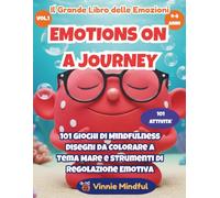 EMOTIONS ON A JOURNEY: Il Grande Libro delle Emozioni (Vol. 1): 101 Giochi di Mindfulness, Disegni da Colorare a Tema Mare e Strumenti di Regolazione Emotiva per Bambini dai 4 agli 8 anni