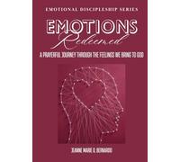 Emotions Redeemed: A Prayerful Journey Through the Feelings We Bring to God