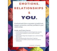 Emotions, Relationships & YOU.: Simple relationship teaching and practical skills from a counsellor to improve your relationships and boost your emotional intelligence.