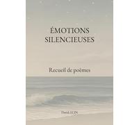 Émotions silencieuses: Recueil de poèmes