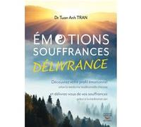 Emotions, Souffrances, Délivrance - Découvrez Votre Profil Émotionnel Selon La Médecine Traditionnelle Chinoise