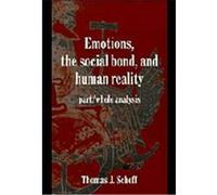 Emotions, the Social Bond and Human Reality, Studies in Emotion and Social Interaction Thomas J. Scheff (Auteur)