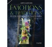 Emotions & Traditions - Recettes Gourmandes Au Chalet D'adrien
