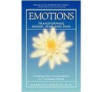 Emotions: Transforming Anger, Fear and Pain: Creating Heart-Centeredness in a Turbulent World Barrick, Marilyn C. (Auteur)
