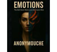 Emotions: You don't know them, so you can't control them!