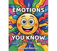 Emotions You Know Coloring Book for Adults: A Relaxing Stress Relief Coloring Book with Emotional Expression Designs to Support Mindfulness, Anxiety Relief, and Creative Healing
