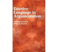 Emotive Language in Argumentation - Walton Douglas University of Windsor Ontario - Cambridge University Press - Livre en Anglais - Hardback Walton Douglas University of Windsor OntarioWalton Douglas U