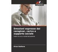 Emozioni espresse dai caregiver, carico e supporto sociale: Fattori di cura e risultati del paziente