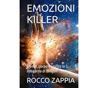 EMOZIONI KILLER: Mente, corpo e spirito in S. Ildegarda di Bingen