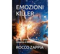 EMOZIONI KILLER: Mente, corpo e spirito in S. Ildegarda di Bingen