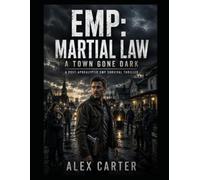 EMP: Martial Law - A Town Gone Dark: A Post-Apocalyptic EMP Survival Thriller