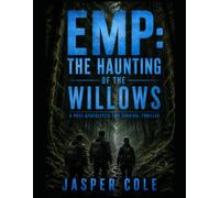 EMP: The Haunting of the Willows: A Post-Apocalyptic EMP Survival Thriller