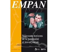 Empan 102 - Nouveaux horizons de la parentalité et travail social - Collectif - Eres - broché - Revue