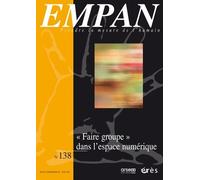 Empan 138 - "Faire Groupe" Dans L'espace Numérique - 138 Nouveaux Processus D'identification, D'affiliation, Et De Reconnaissance ?