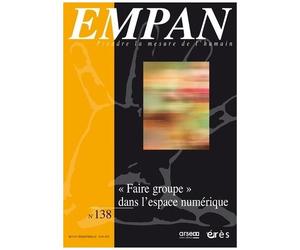 Empan 138 - "Faire Groupe" Dans L'espace Numérique - 138 Nouveaux Processus D'identification, D'affiliation, Et De Reconnaissance ?