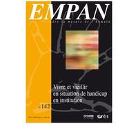 Empan 142 - Vivre Et Vieillir En Situation De Handicap En Institution - 142