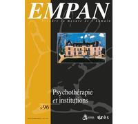 Empan 96 - Psychotherapie et institution Psychothérapie institutionnelle : savoir-faire et conceptualis - HORTONEDA PATRICE/ PONET BLANDINE - Eres - broché - Revue